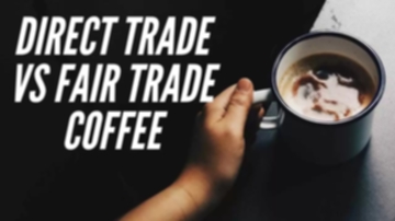 What Exactly Are Fair Trade And Direct Trade?